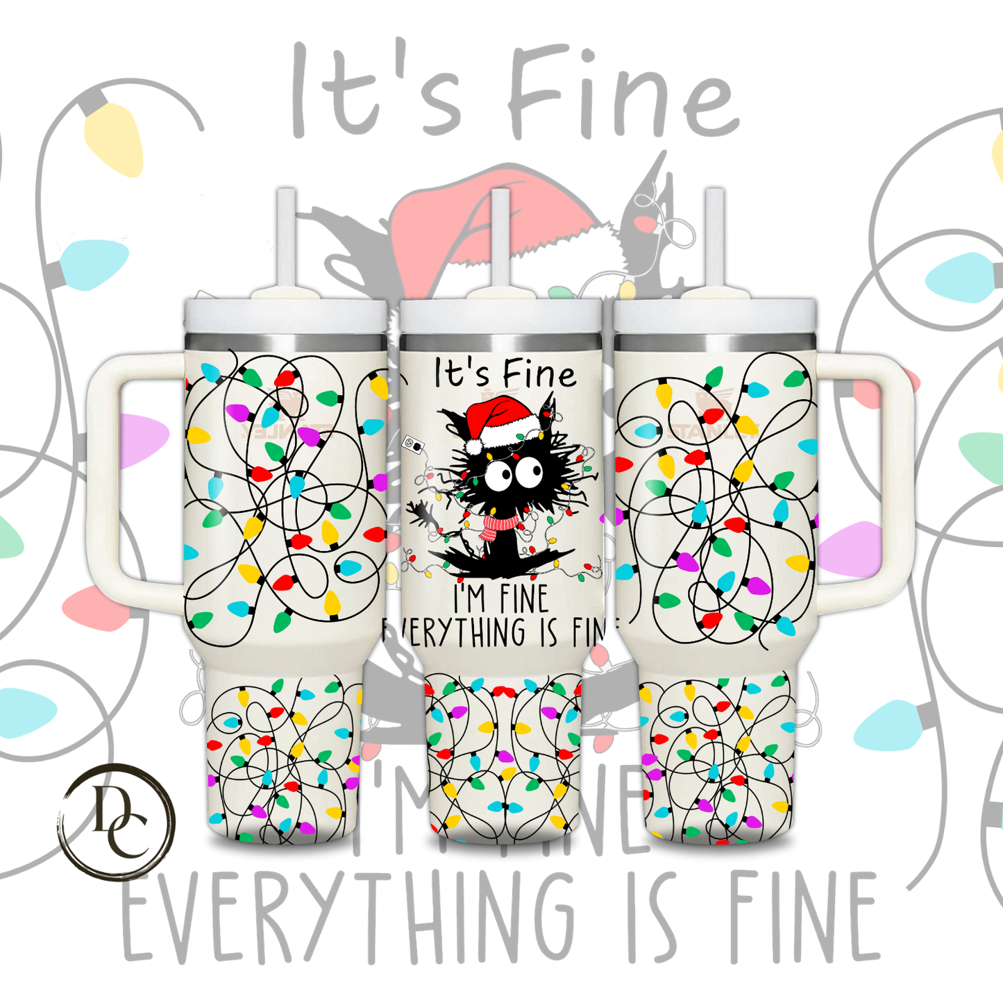It's Fine I'm Fine Everything is Fine Christmas Holiday 30 oz & 40 Oz Custom Sublimation Tumbler Stainless Steel # 12
