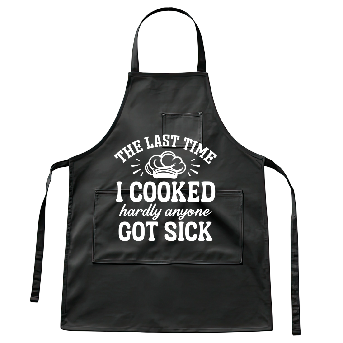 The last time i cooked hardly anyone got sick