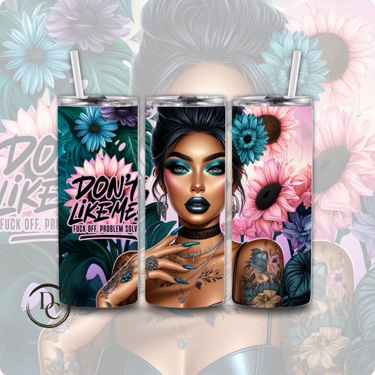 Don't Like Me? F Off Problem Solved Badass Affirmation Sarcasm 20 oz Custom Sublimation Tumbler Stainless Steel 3