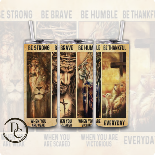 Be Strong Brave Be Humble Be Thankful Religious 20 oz Custom Sublimation Tumbler Stainless Steel Insulated