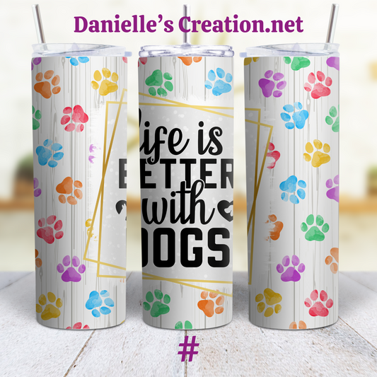 Life Is better With Dog 20 oz Custom Sublimation Tumbler Stainless Steel