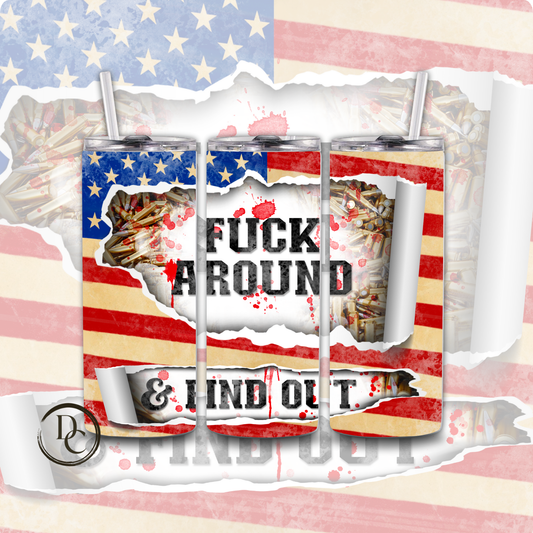 Fuck AROUND AND FIND OUT 20 oz Custom Sublimation Tumbler Stainless Steel 1