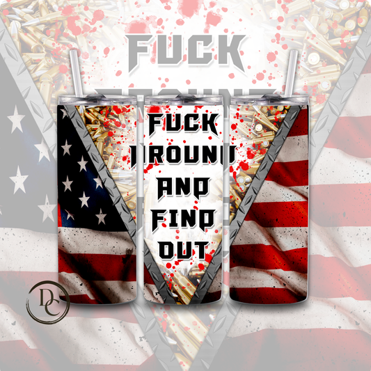 Fuck AROUND AND FIND OUT 20 oz Custom Sublimation Tumbler Stainless Steel 2