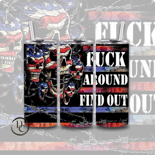Fuck AROUND AND FIND OUT 20 oz Custom Sublimation Tumbler Stainless Steel 3