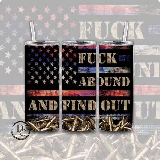 Fuck AROUND AND FIND OUT 20 oz Custom Sublimation Tumbler Stainless Steel 4