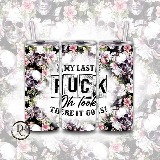 My Last Fuck Oh Look There It Goes 20 oz Custom Sublimation Tumbler Stainless Steel 24