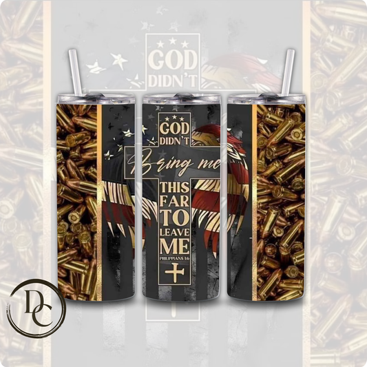 God Didn't Bring Me This Far to Leave Me

Religious 20 oz Custom Sublimation Tumbler Stainless Steel Insulated