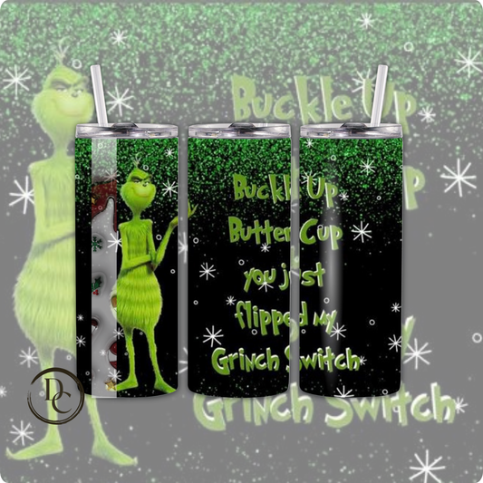 Buckle Up Butter Cup You Just Flipped My Grinch Switch 20 oz Custom Sublimation Tumbler Stainless Steel # 11