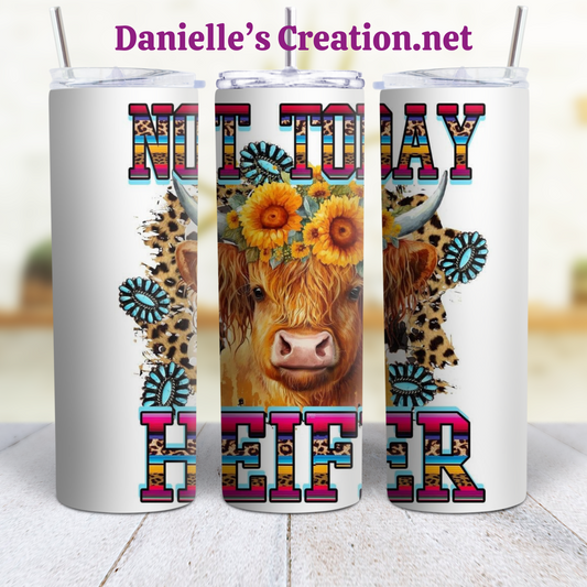 NOT TODAY HEIFER HIGHLAND COW 20 oz Custom Sublimation Tumbler Stainless Steel #20