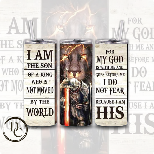 I Am the Son Of a King Who Is Not Moved By the World Religious 20 oz Custom Sublimation Tumbler Stainless Steel Insulated