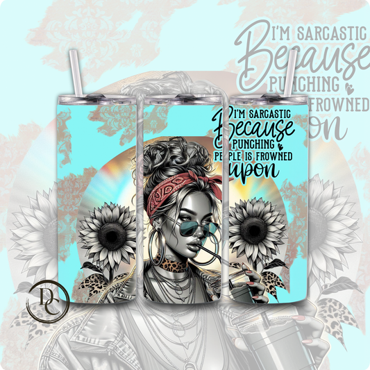 I'm Sarcastic Because Punching People Is Frowned upon 20 oz Custom Sublimation Tumbler Stainless Steel 10