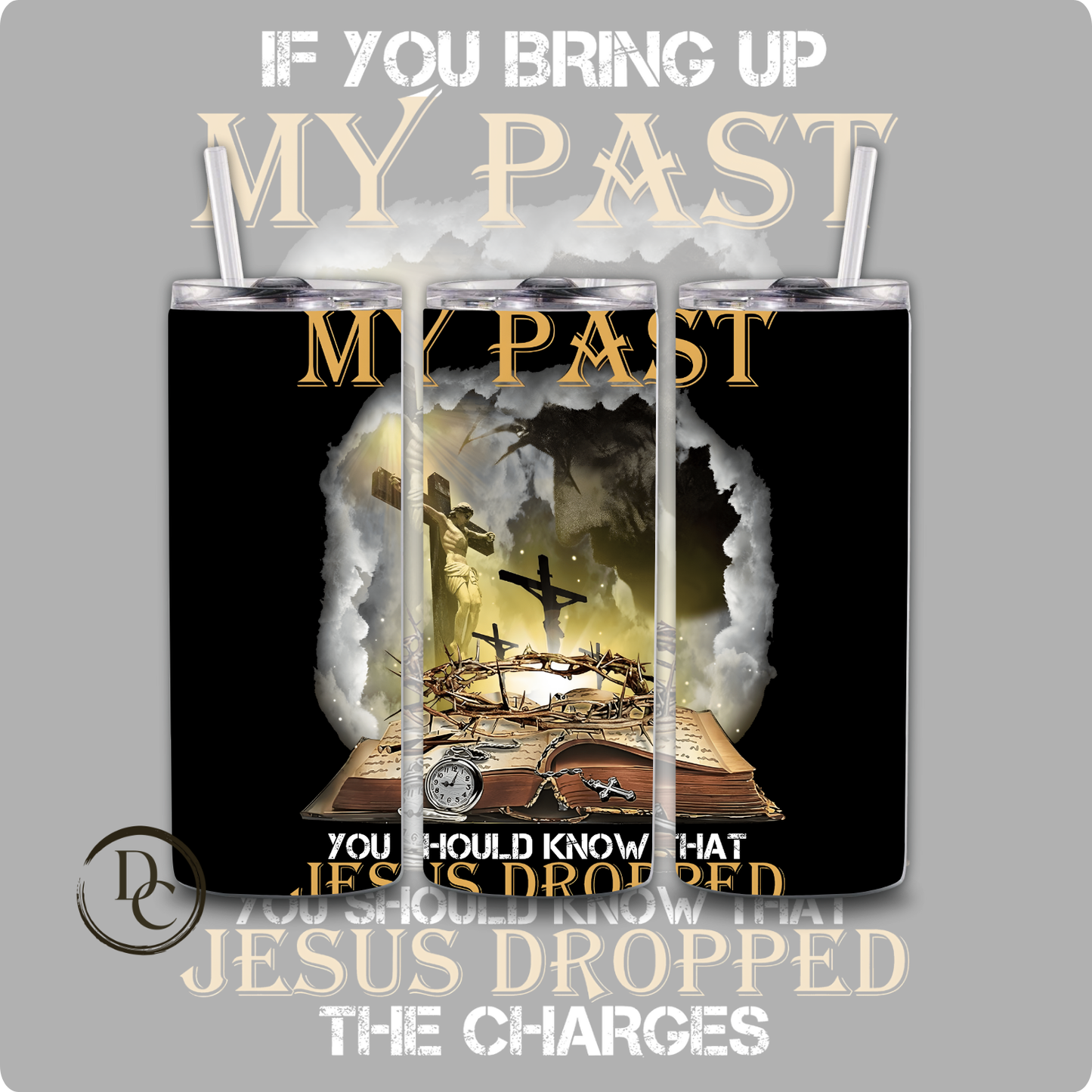 Jesus Dropped The Charges 20 oz Custom Sublimation Tumbler Stainless Steel Insulated 