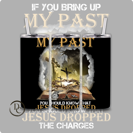 Jesus Dropped The Charges 20 oz Custom Sublimation Tumbler Stainless Steel Insulated 