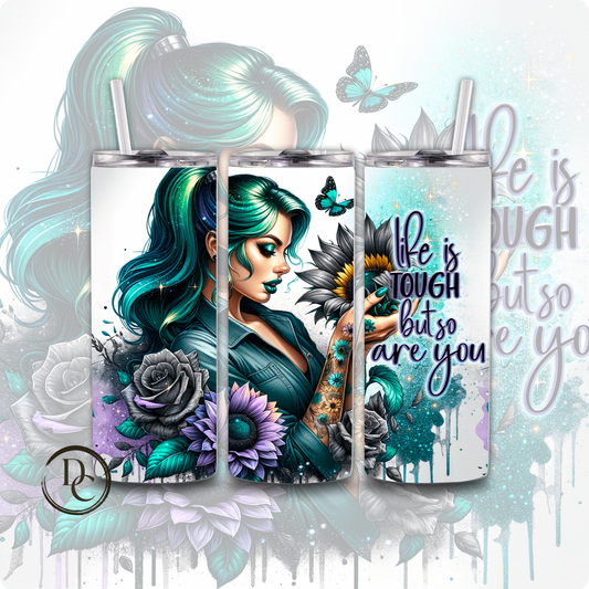 Life Is Tough But So Are YOU 20 oz Custom Sublimation Tumbler Stainless Steel 14