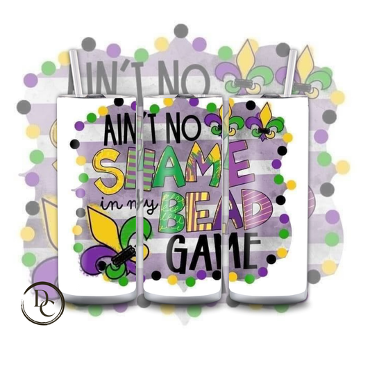 AIN'T NO SHAME IN MY BEAD GAME Mardi Gras 20 oz Custom Sublimation Tumbler Stainless Steel 6