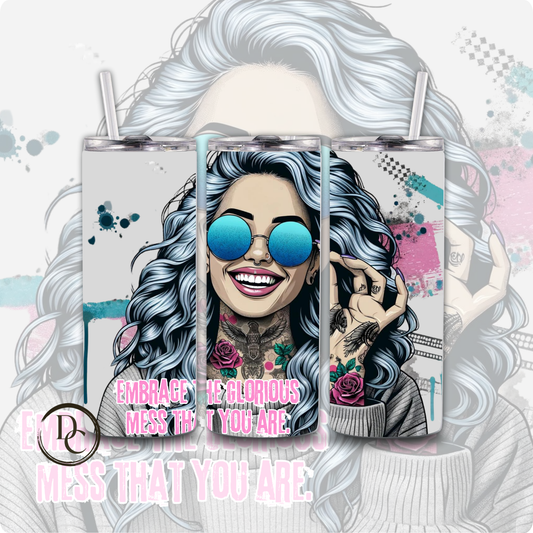 Embrace The Glorios Mess That You are Sarcasm Affirmation 20 oz Tumblers 14