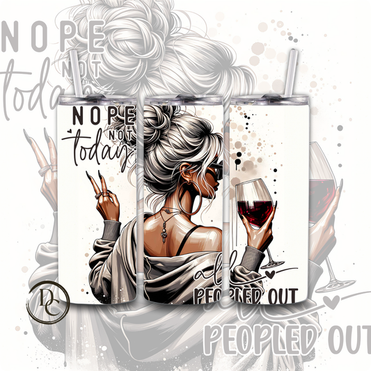 Nope Not Today All Peopled Out Sarcasm 20 oz Custom Sublimation Tumbler
