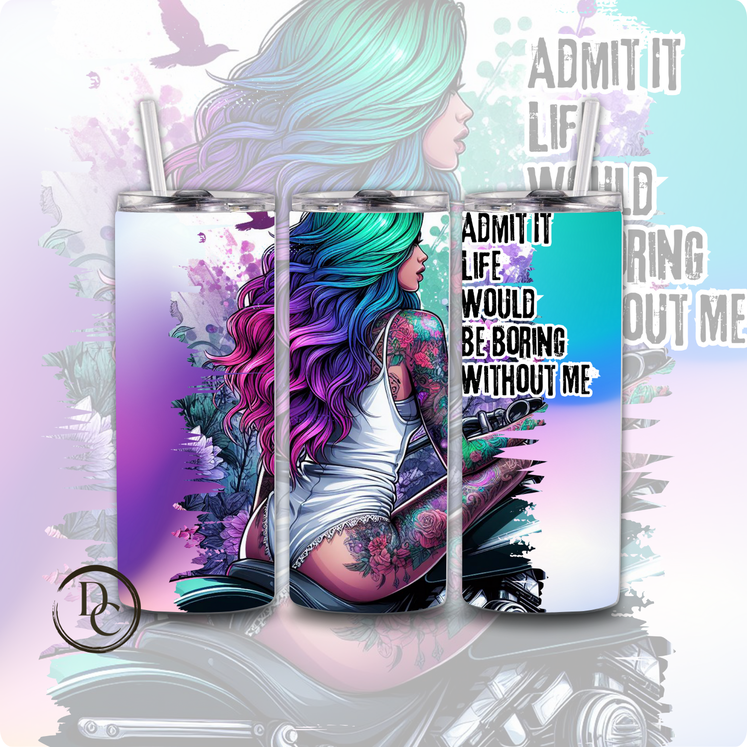 ADMIT it LIFE WOULD be boring WITHOUT ME Sarcasm 20 oz Custom Sublimation Tumbler