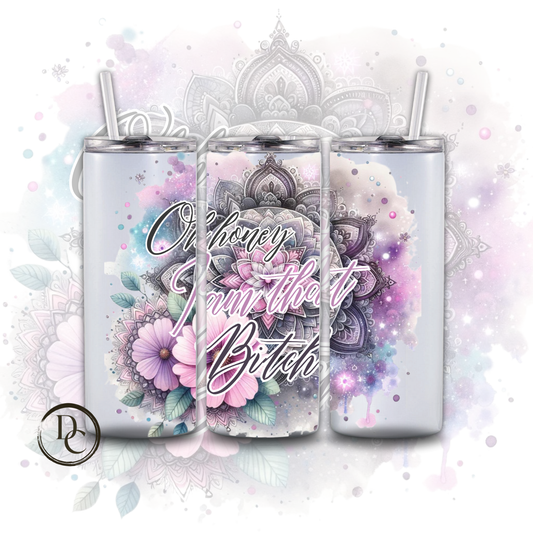 Oh Honey I Am That Bitch Sarcasm Affirmation 20 oz Tumblers 7