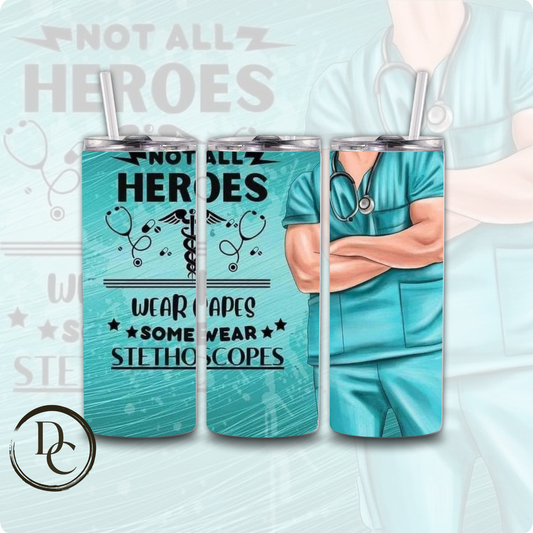 Not All Heroes Wear Capes Some Wear Stethoscopes 20 oz Custom Sublimation Tumbler Stainless Steel #16