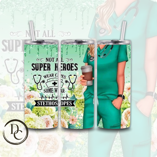 Not All Heroes Wear Capes Some Wear Stethoscopes 20 oz Tumblers Design #17