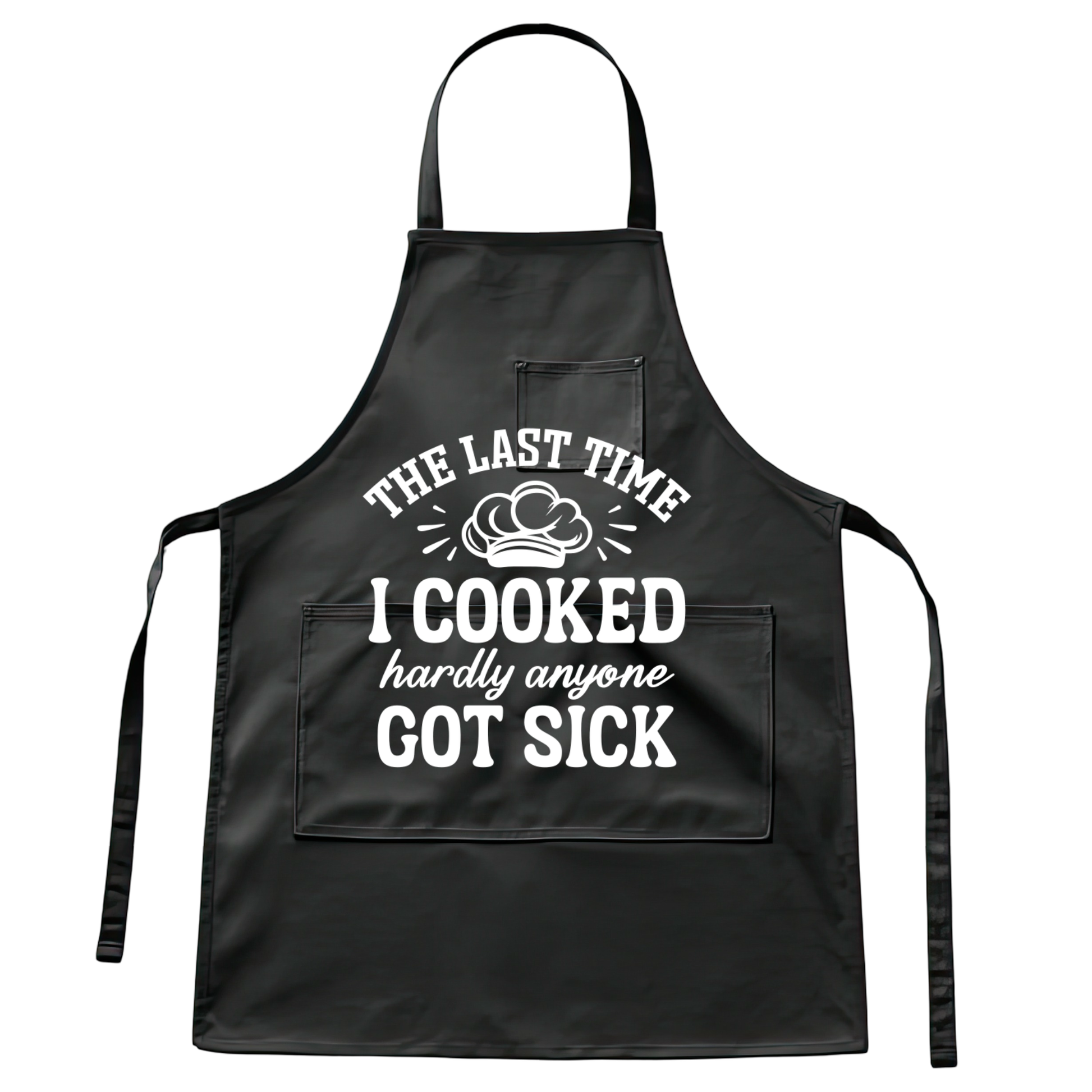 The last time i cooked hardly anyone got sick
