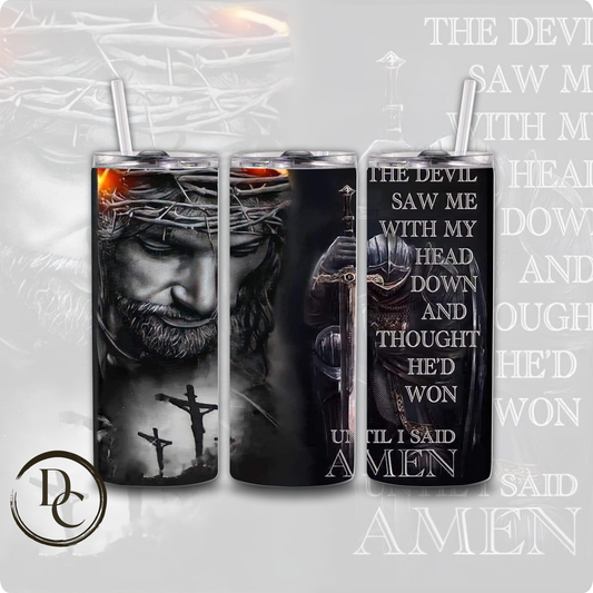 The Devil Saw Me with my head down and thought he'd won until I said AMEN
20 oz Custom Sublimation Tumbler Stainless Steel Insulated 