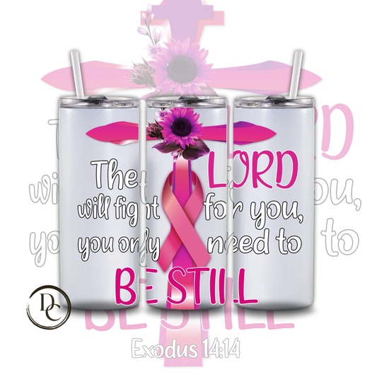 The Lord Will fight for you, you only need to be still 20 oz Custom Sublimation Tumbler Stainless Steel Insulated 