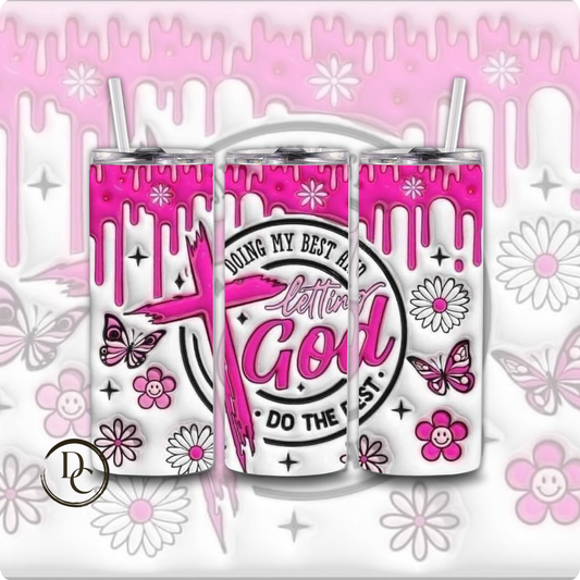 Doing My Best And Letting Go do The Rest 20 oz Custom Sublimation Tumbler Stainless Steel 24
