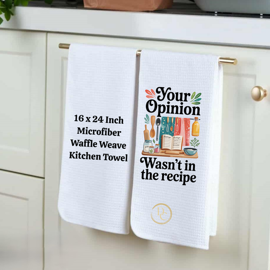 Your Opinion Wasn't In the Recipes, Funny Kitchen Towel Microfiber Waffle Weave